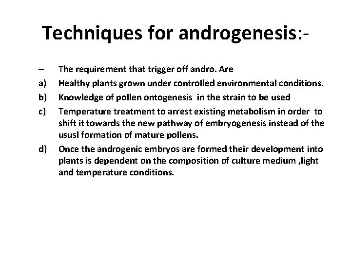 Techniques for androgenesis: – a) b) c) d) The requirement that trigger off andro.