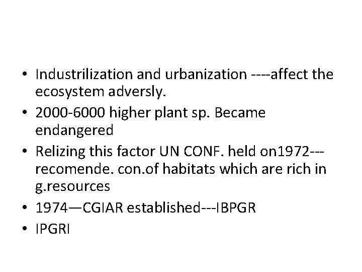  • Industrilization and urbanization ----affect the ecosystem adversly. • 2000 -6000 higher plant