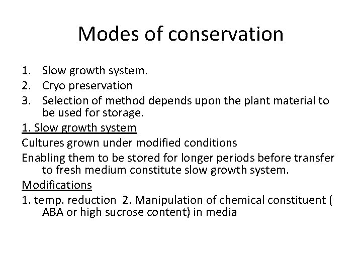 Modes of conservation 1. Slow growth system. 2. Cryo preservation 3. Selection of method