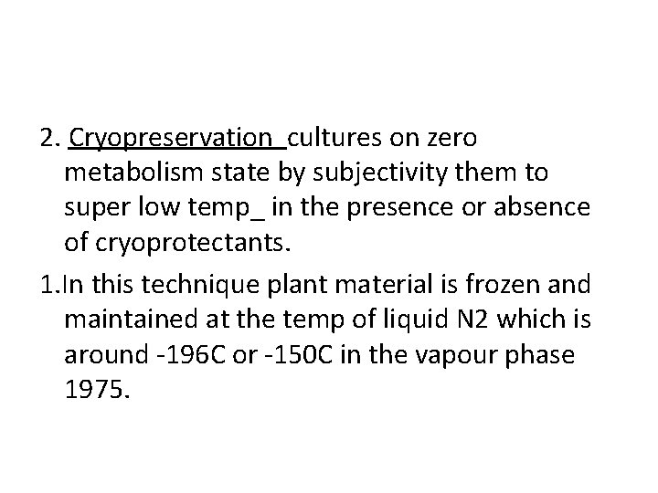 2. Cryopreservation cultures on zero metabolism state by subjectivity them to super low temp_