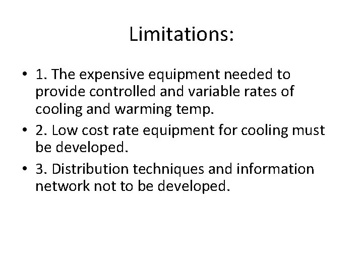 Limitations: • 1. The expensive equipment needed to provide controlled and variable rates of