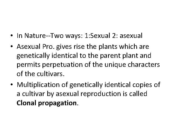  • In Nature--Two ways: 1: Sexual 2: asexual • Asexual Pro. gives rise