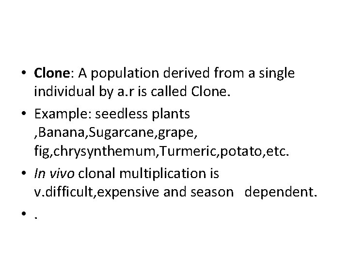  • Clone: A population derived from a single individual by a. r is