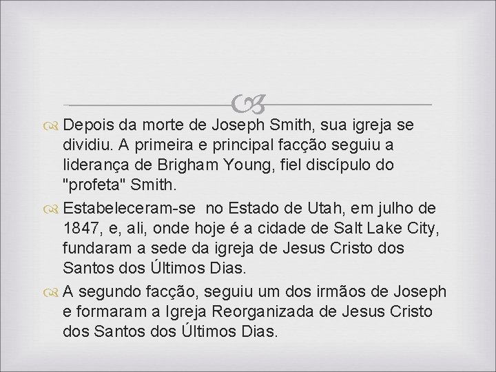 Depois da morte de Joseph Smith, sua igreja se dividiu. A primeira e Depois da morte de Joseph Smith, sua igreja se dividiu. A primeira e