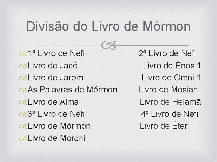 Divisão do Livro de Mórmon 1º Livro de Nefi 2º Livro de Nefi Livro Divisão do Livro de Mórmon 1º Livro de Nefi 2º Livro de Nefi Livro