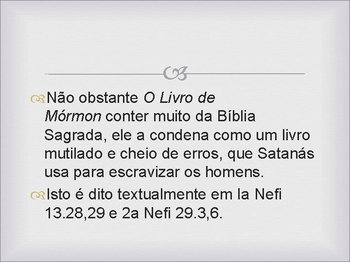 Não obstante O Livro de Mórmon conter muito da Bíblia Sagrada, ele a Não obstante O Livro de Mórmon conter muito da Bíblia Sagrada, ele a