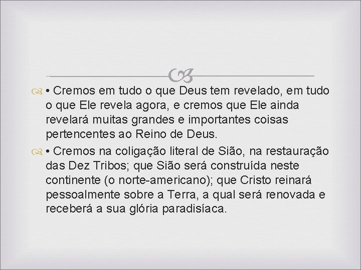 • Cremos em tudo o que Deus tem revelado, em tudo o que • Cremos em tudo o que Deus tem revelado, em tudo o que