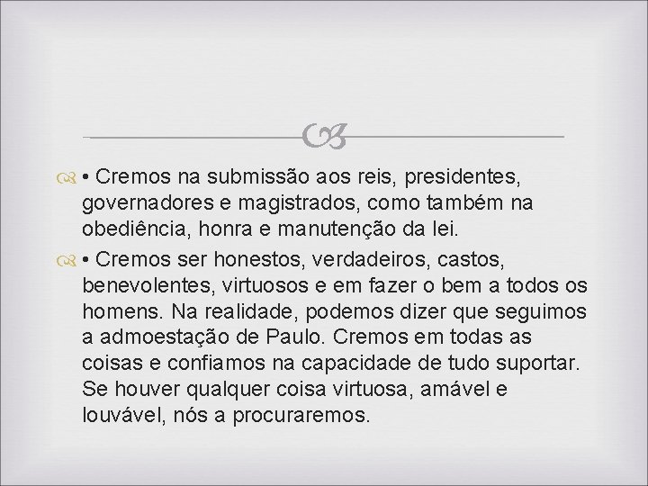 • Cremos na submissão aos reis, presidentes, governadores e magistrados, como também na • Cremos na submissão aos reis, presidentes, governadores e magistrados, como também na