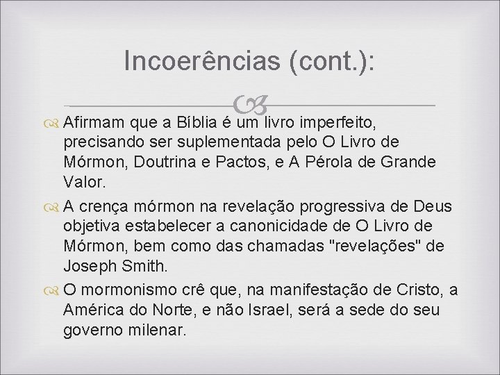 Incoerências (cont. ): Afirmam que a Bíblia é um livro imperfeito, precisando ser suplementada Incoerências (cont. ): Afirmam que a Bíblia é um livro imperfeito, precisando ser suplementada