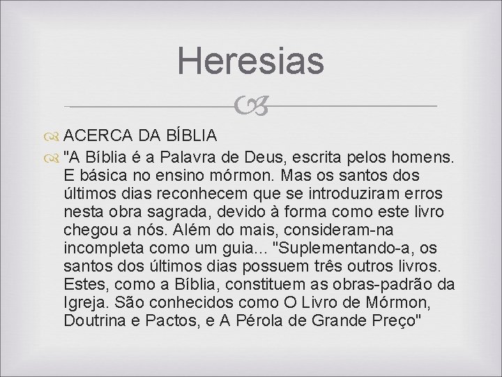 Heresias ACERCA DA BÍBLIA "A Bíblia é a Palavra de Deus, escrita pelos homens. Heresias ACERCA DA BÍBLIA "A Bíblia é a Palavra de Deus, escrita pelos homens.