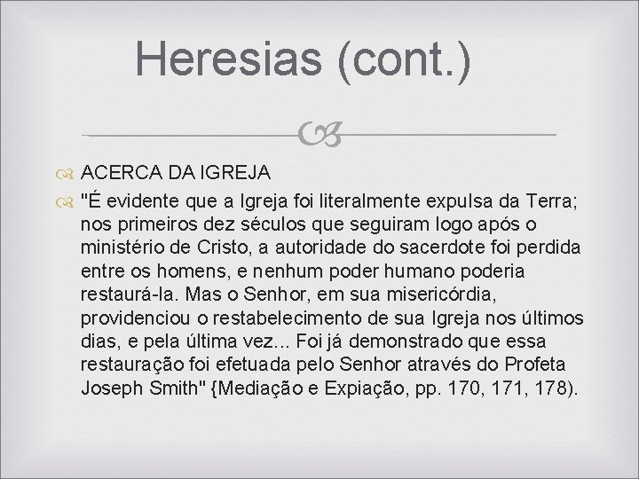 Heresias (cont. ) ACERCA DA IGREJA "É evidente que a Igreja foi literalmente expulsa Heresias (cont. ) ACERCA DA IGREJA "É evidente que a Igreja foi literalmente expulsa