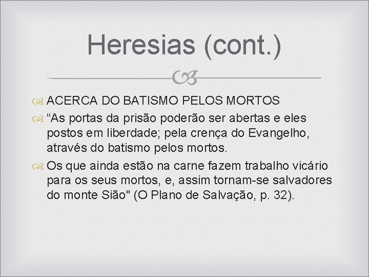 Heresias (cont. ) ACERCA DO BATISMO PELOS MORTOS “As portas da prisão poderão ser Heresias (cont. ) ACERCA DO BATISMO PELOS MORTOS “As portas da prisão poderão ser