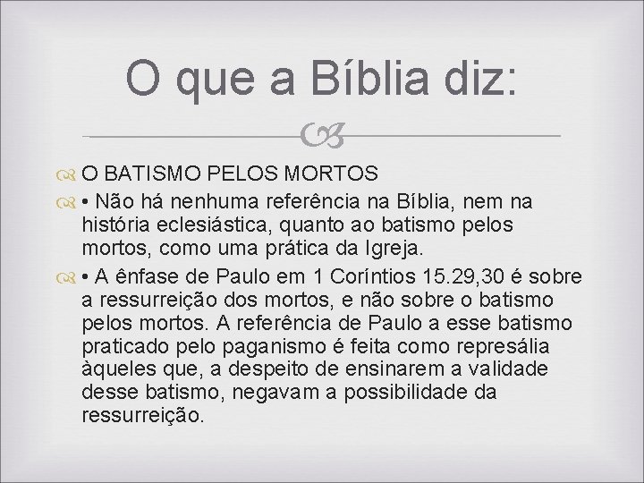 O que a Bíblia diz: O BATISMO PELOS MORTOS • Não há nenhuma referência O que a Bíblia diz: O BATISMO PELOS MORTOS • Não há nenhuma referência