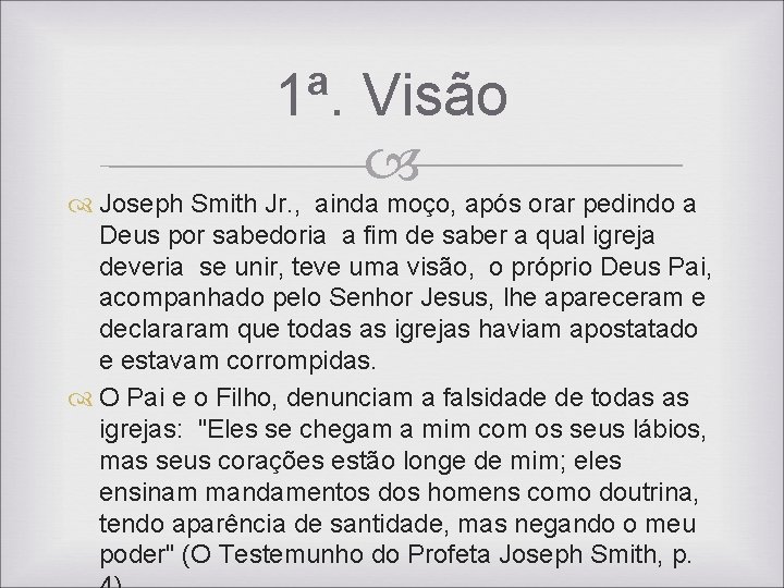 1ª. Visão Joseph Smith Jr. , ainda moço, após orar pedindo a Deus por 1ª. Visão Joseph Smith Jr. , ainda moço, após orar pedindo a Deus por