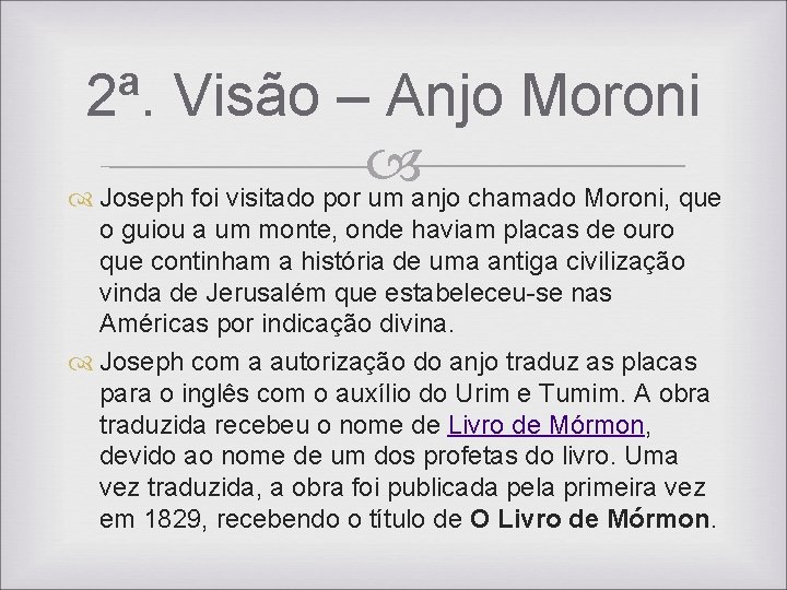 2ª. Visão – Anjo Moroni Joseph foi visitado por um anjo chamado Moroni, que 2ª. Visão – Anjo Moroni Joseph foi visitado por um anjo chamado Moroni, que