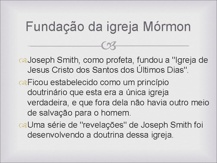 Fundação da igreja Mórmon Joseph Smith, como profeta, fundou a "Igreja de Jesus Cristo Fundação da igreja Mórmon Joseph Smith, como profeta, fundou a "Igreja de Jesus Cristo