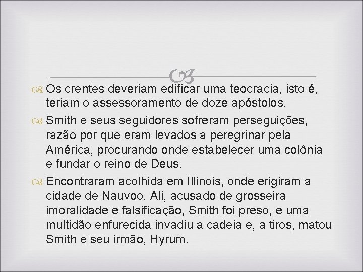 Os crentes deveriam edificar uma teocracia, isto é, teriam o assessoramento de doze Os crentes deveriam edificar uma teocracia, isto é, teriam o assessoramento de doze