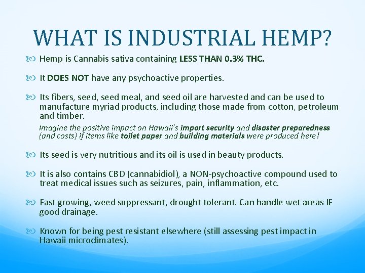 WHAT IS INDUSTRIAL HEMP? Hemp is Cannabis sativa containing LESS THAN 0. 3% THC.