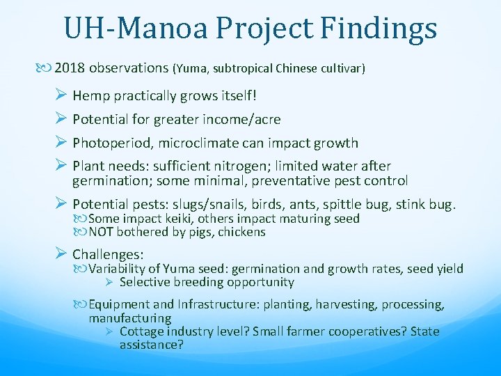 UH-Manoa Project Findings 2018 observations (Yuma, subtropical Chinese cultivar) Ø Hemp practically grows itself!