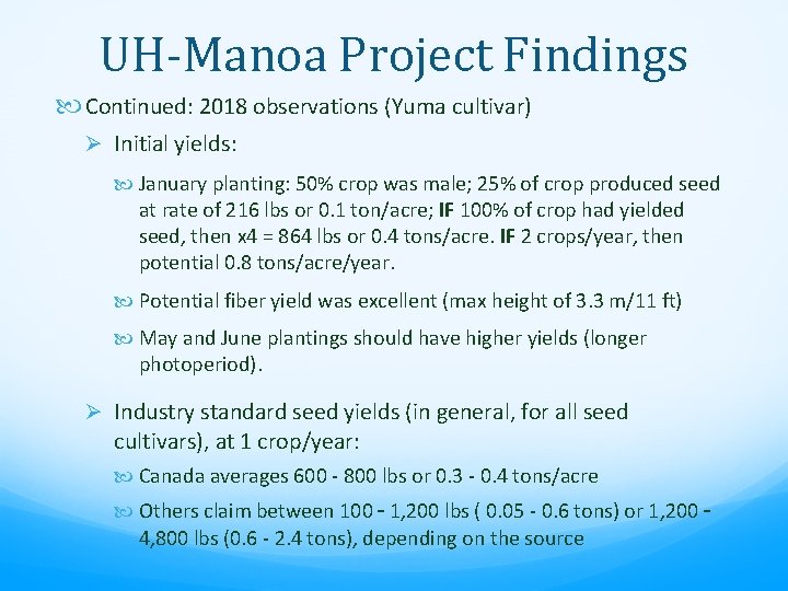 UH-Manoa Project Findings Continued: 2018 observations (Yuma cultivar) Ø Initial yields: January planting: 50%