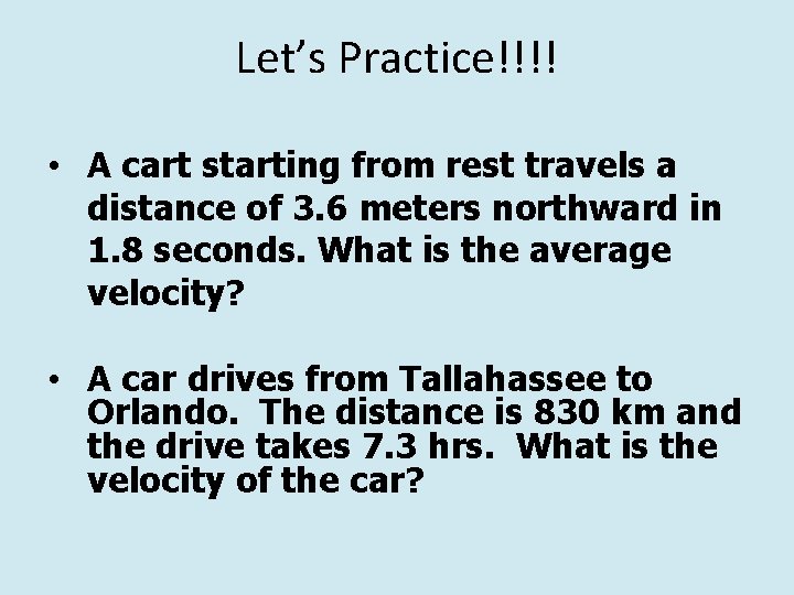 Let’s Practice!!!! • A cart starting from rest travels a distance of 3. 6