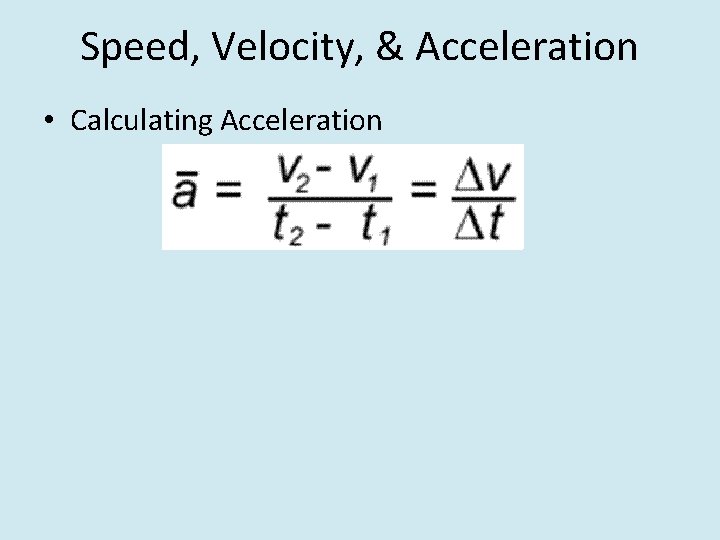 Speed, Velocity, & Acceleration • Calculating Acceleration 