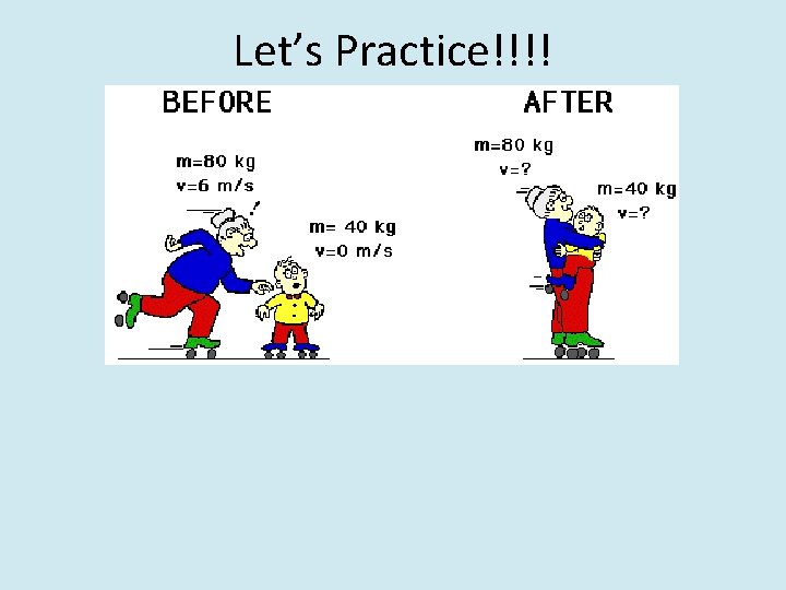 Let’s Practice!!!! Let’s Practice!!!!