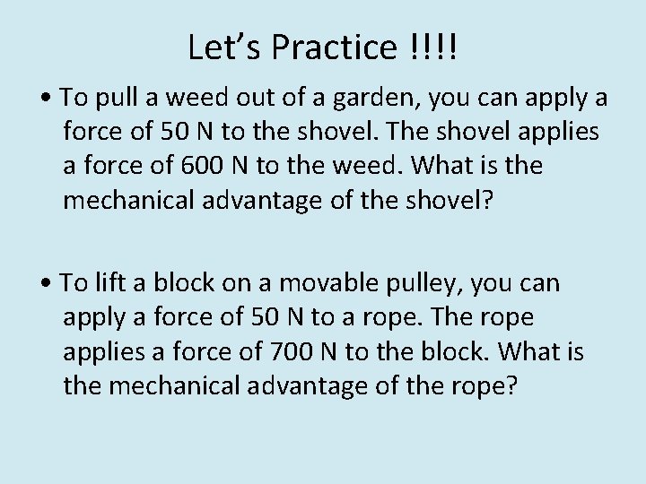 Let’s Practice !!!! • To pull a weed out of a garden, you can