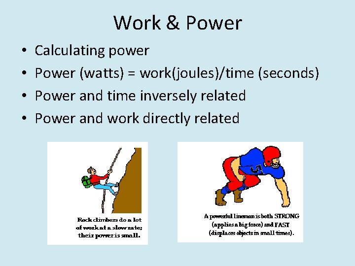 Work & Power • • Calculating power Power (watts) = work(joules)/time (seconds) Power and