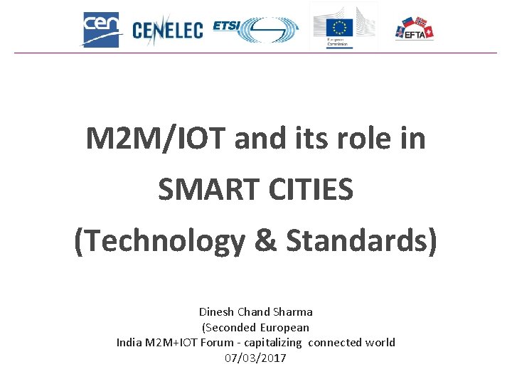 M 2 M/IOT and its role in SMART CITIES (Technology & Standards) Dinesh Chand