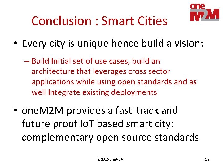 Conclusion : Smart Cities • Every city is unique hence build a vision: –