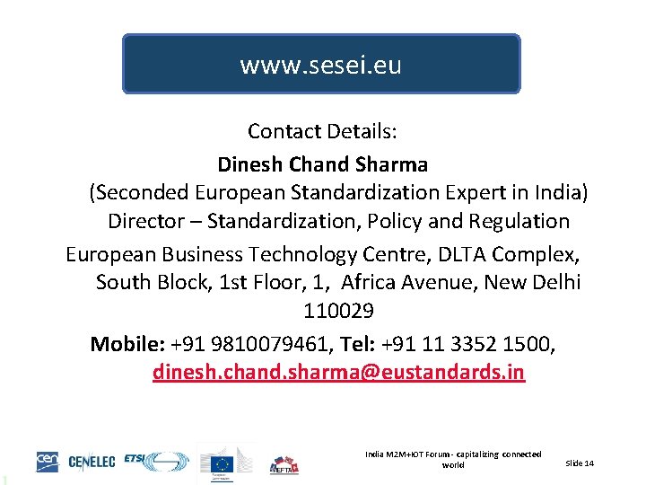www. sesei. eu Contact Details: Dinesh Chand Sharma (Seconded European Standardization Expert in India)