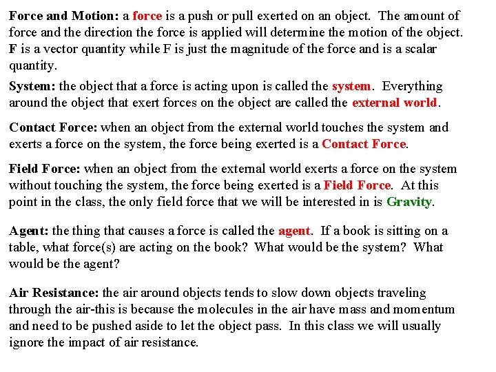 Force and Motion: a force is a push or pull exerted on an object.