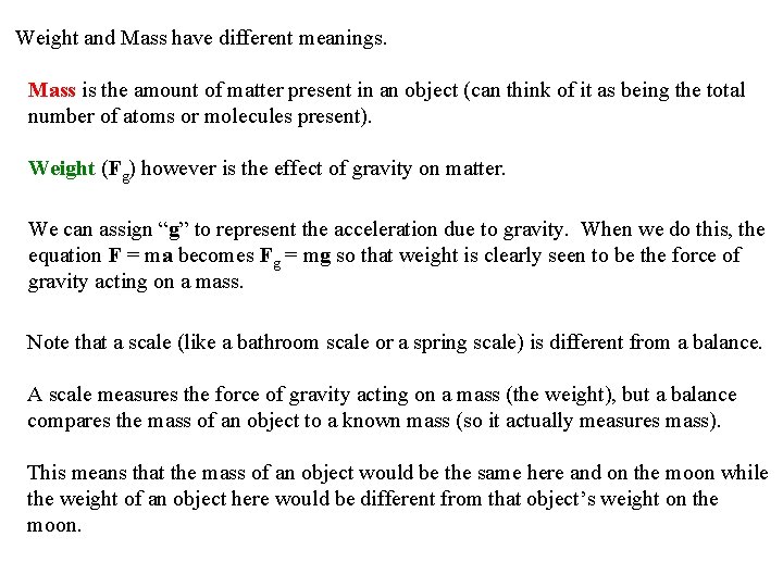 Weight and Mass have different meanings. Mass is the amount of matter present in