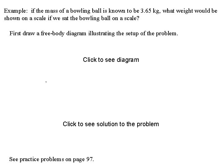 Example: if the mass of a bowling ball is known to be 3. 65