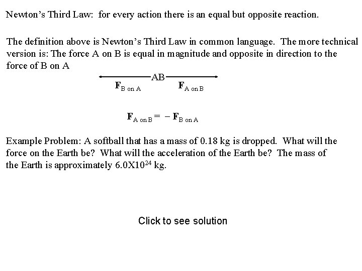 Newton’s Third Law: for every action there is an equal but opposite reaction. The