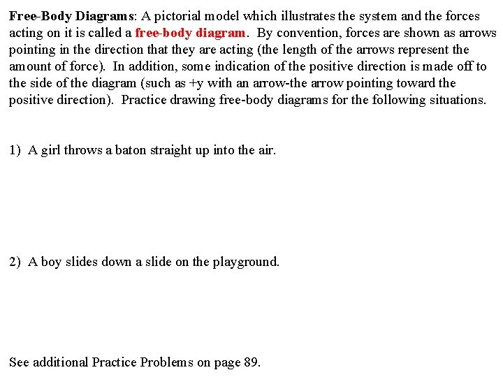 Free-Body Diagrams: A pictorial model which illustrates the system and the forces acting on