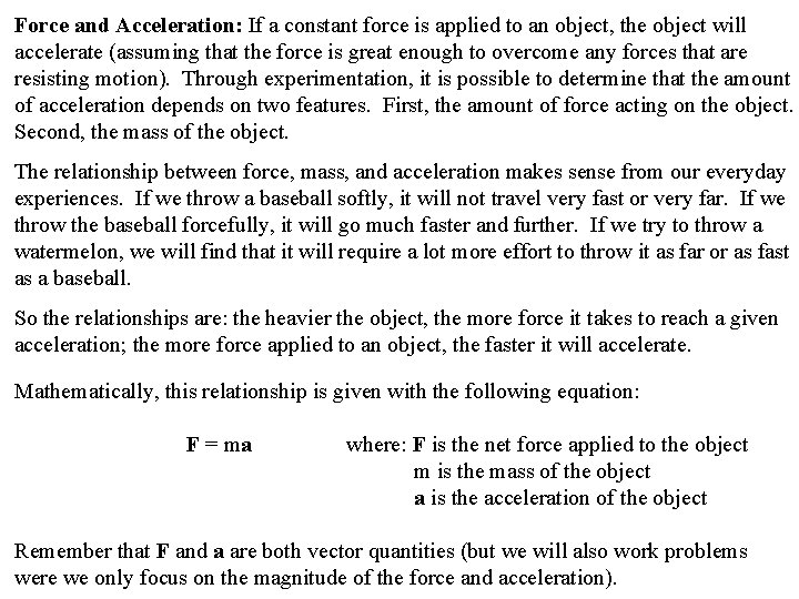 Force and Acceleration: If a constant force is applied to an object, the object