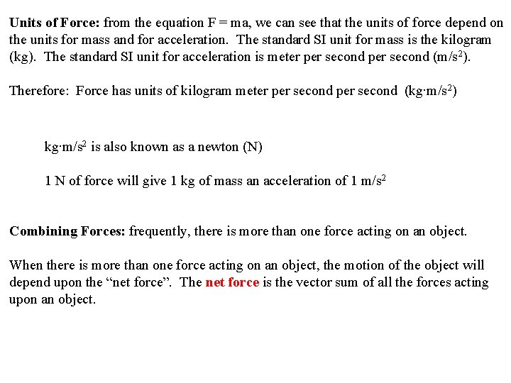 Units of Force: from the equation F = ma, we can see that the