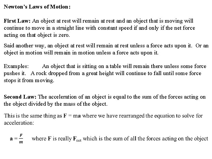 Newton’s Laws of Motion: First Law: An object at rest will remain at rest