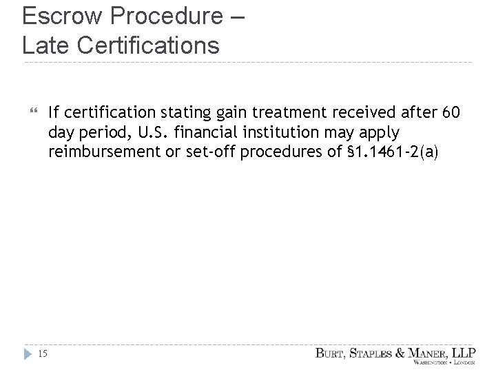 Escrow Procedure – Late Certifications If certification stating gain treatment received after 60 day