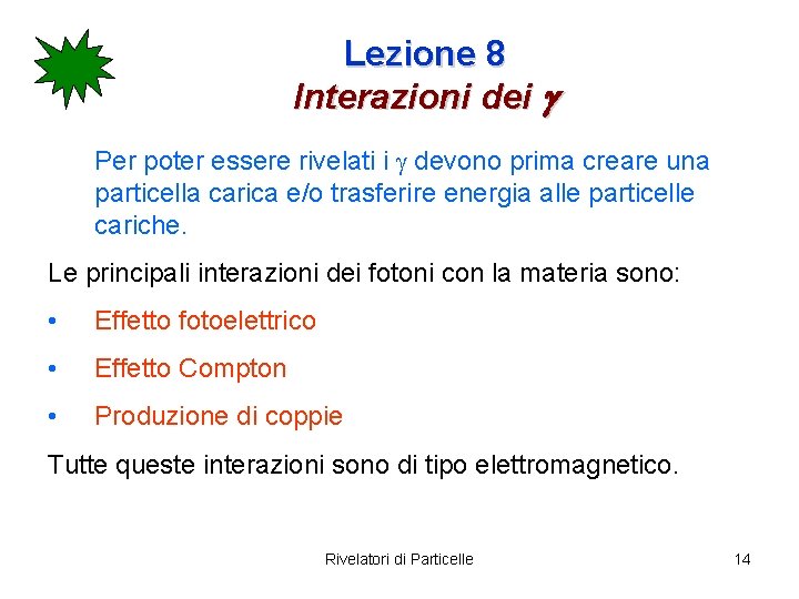 Lezione 8 Interazioni dei g Per poter essere rivelati i g devono prima creare