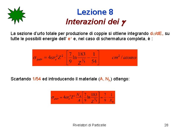 Lezione 8 Interazioni dei g La sezione d’urto totale per produzione di coppie si