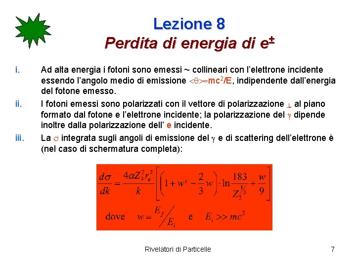 Lezione 8 Perdita di energia di e± i. iii. Ad alta energia i fotoni