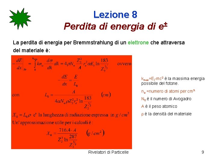 Lezione 8 Perdita di energia di e± La perdita di energia per Bremmstrahlung di