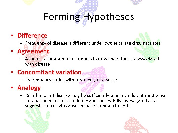 Forming Hypotheses • Difference – Frequency of disease is different under two separate circumstances