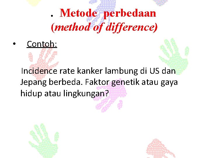 . Metode perbedaan (method of difference) • Contoh: Incidence rate kanker lambung di US