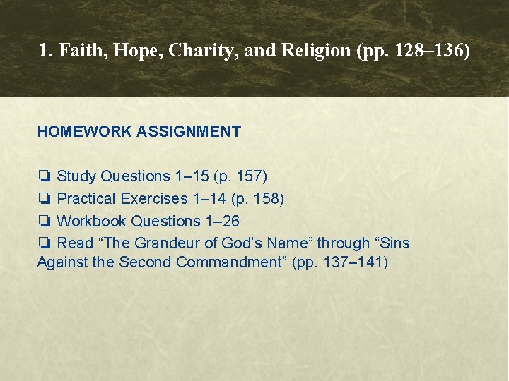 1. Faith, Hope, Charity, and Religion (pp. 128– 136) HOMEWORK ASSIGNMENT ❏ Study Questions 1. Faith, Hope, Charity, and Religion (pp. 128– 136) HOMEWORK ASSIGNMENT ❏ Study Questions