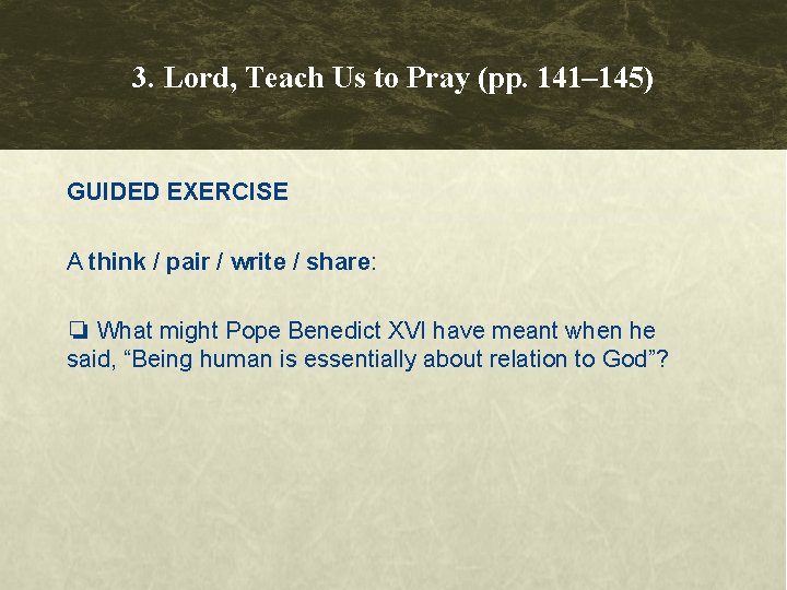 3. Lord, Teach Us to Pray (pp. 141– 145) GUIDED EXERCISE A think / 3. Lord, Teach Us to Pray (pp. 141– 145) GUIDED EXERCISE A think /