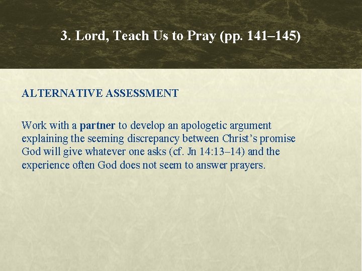 3. Lord, Teach Us to Pray (pp. 141– 145) ALTERNATIVE ASSESSMENT Work with a 3. Lord, Teach Us to Pray (pp. 141– 145) ALTERNATIVE ASSESSMENT Work with a